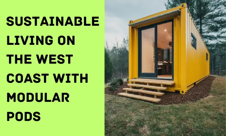 sustainable living in modular pods